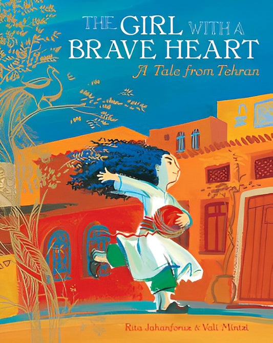 The Girl With A Brave Heart: A Tale From Tehran