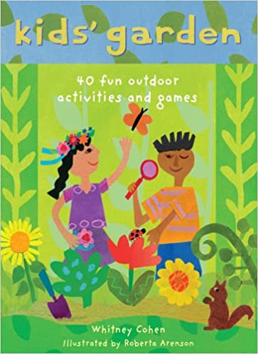 Kid’s Garden - 40 Fun Indoor and Outdoor Activities and Games