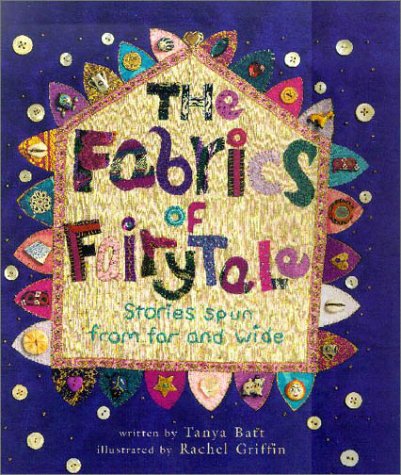 The Fabrics Of Fairytale: Stories Spun From Far And Wide