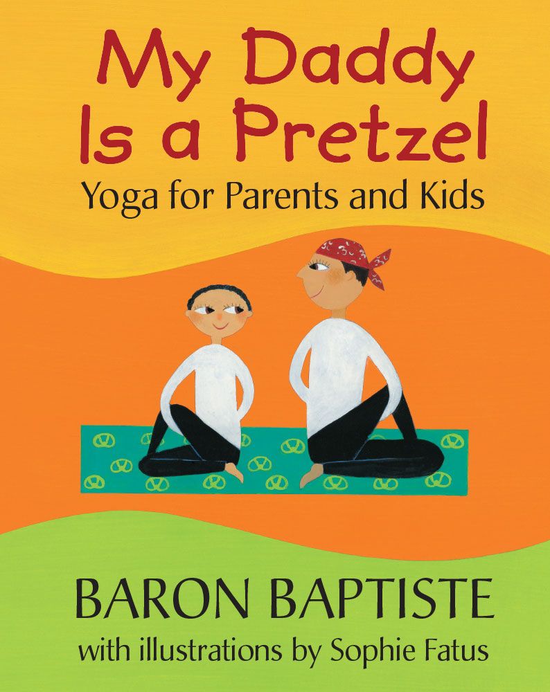 My Daddy is a Pretzel:  Yoga for Parents and Kids