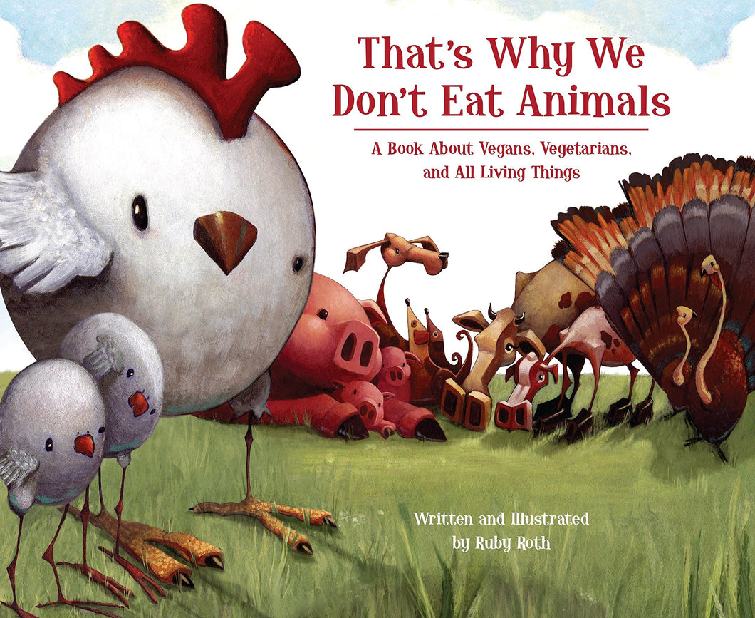 That's Why We Don't Eat Animals - A Book about Vegans, Vegetarians, and All Living Things